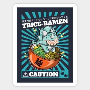 Trice-ramen - Triceratops eating a bowl of ramen. Danger! Caution dinosaur approaching Magnet